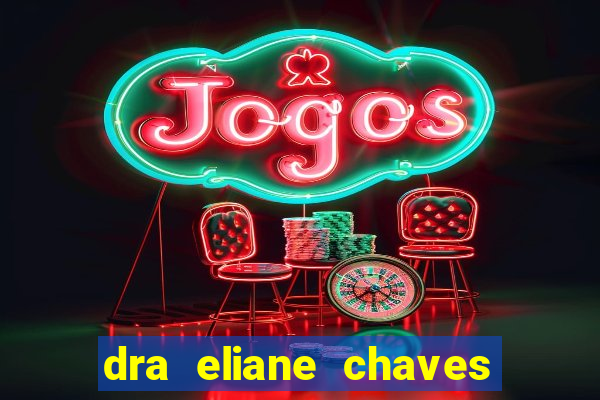dra eliane chaves ginecologista botafogo